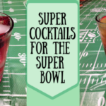 Super Cocktails for the Super Bowl
