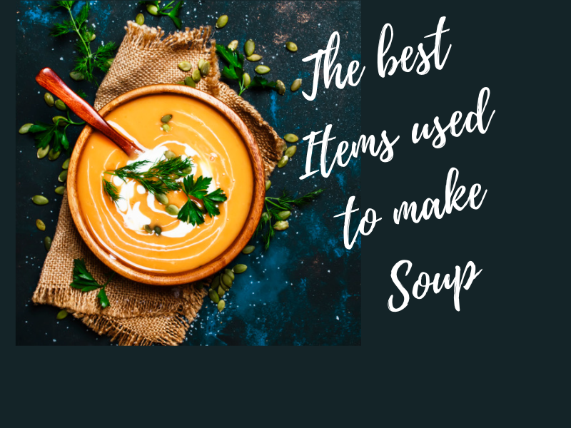 The Absolute Best List of Items For Making Soup