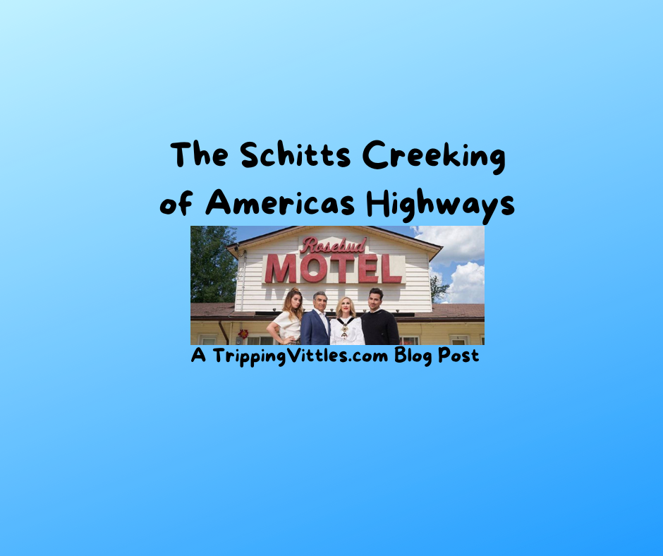 The Schitts Creeking of Americas Highways